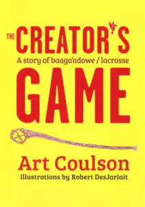The Creator's Game: A story of Baaga'adowe/Lacrosse Logo